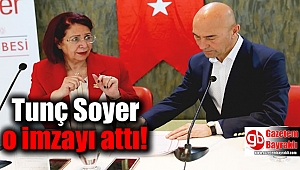 Tunç Soyer o imzayı attı