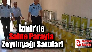İzmir'de Sahte Parayla Zeytinyağı Sattılar