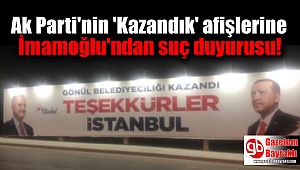 Ak Parti'nin 'Kazandık' afişlerine İmamoğlu'ndan suç duyurusu