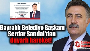 Bayraklı Belediye Başkan Serdar Sandal'dan duyarlı hareket