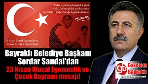 Bayraklı Belediye Başkanı Serdar Sandal'dan 23 Nisan Ulusal Egemenlik ve Çocuk Bayramı mesajı