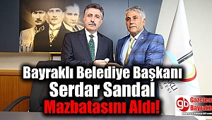 Bayraklı Belediye Başkanı Serdar Sandal Mazbatasını Aldı