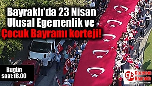 Bayraklı'da 23 Nisan Ulusal Egemenlik ve Çocuk Bayramı korteji