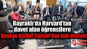 Bayraklı'da Harvard'tan davet alan öğrencilere Başkan Serdar Sandal'dan tam destek
