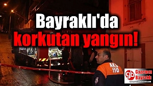 Bayraklı'da korkutan yangın
