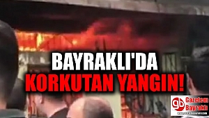 Bayraklı'da korkutan yangın