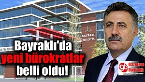 Bayraklı'da yeni bürokratlar belli oldu