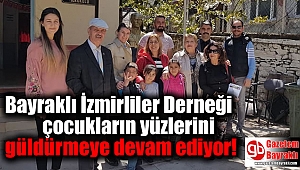Bayraklı İzmirliler Derneği çocukların yüzlerini güldürmeye devam ediyor