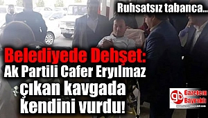 Belediyede Dehşet: Ak Partili Cafer Eryılmaz çıkan kavgada kendini vurdu