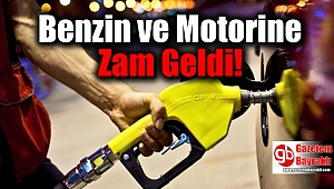 Benzin ve Motorine Zam Geldi