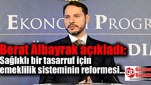Berat Albayrak açıkladı: Sağlıklı bir tasarruf için emeklilik sisteminin reformesi