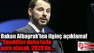 Berat Albayrak: Emekliler daha fazla para alacak