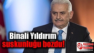 Binali Yıldırım suskunluğu bozdu