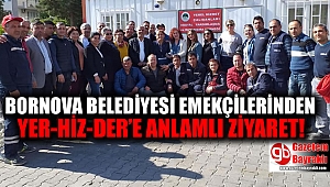 BORNOVA BELEDİYESİ EMEKÇİLERİNDEN YER-HİZ-DER’E ANLAMLI ZİYARET