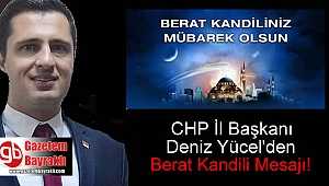 CHP İl Başkanı Deniz Yücel'den Berat Kandili mesajı
