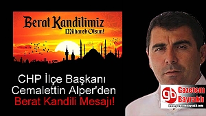 CHP İlçe Başkanı Cemalettin Alper'den Berat Kandili mesajı