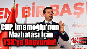 CHP, İmamoğlu'nun Mazbatasının Verilmesi İçin YSK'ya Başvurdu