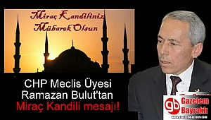 CHP Meclis Üyesi Ramazan Bulut'tan Miraç Kandili mesajı