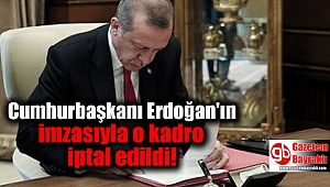 Cumhurbaşkanı Erdoğan'ın imzasıyla o kadroyla iptal edildi