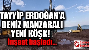 Erdoğan'ın Deniz Manzaralı yeni köşkü için inşaat başladı