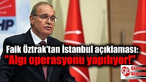 Faik Öztrak'tan İstanbul açıklaması: