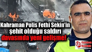 Fethi Sekin'in şehit olduğu saldırıya ilişkin davada yeni gelişme