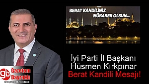 İyi Parti İl Başkanı Hüsmen Kırkpınar'dan Berat Kandili mesajı