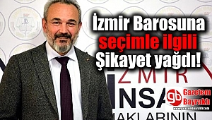 İzmir Barosu'na seçimle ilgili Şikayet yağdı