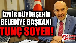 İzmir Büyükşehir Belediye Başkanı Tunç Soyer oldu