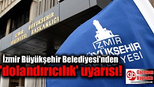 İzmir Büyükşehir Belediyesi'nden 'dolandırıcılık' uyarısı