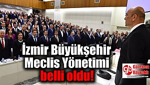 İzmir Büyükşehir Meclis Yönetimi belli oldu