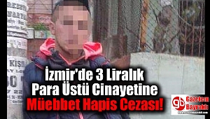 İzmir'de 3 Liralık Para Üstü Cinayetine Müebbet Hapis Cezası