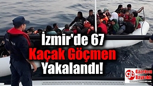 İzmir'de 67 Kaçak Göçmen Yakalandı