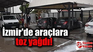 İzmir'de araçlara toz yağdı
