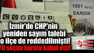 İzmir'de CHP'nın yeniden sayım talebi reddedilmişti İl seçim kurulu ise kabul etti
