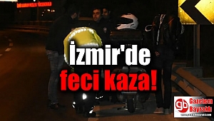 İzmir'de feci kaza
