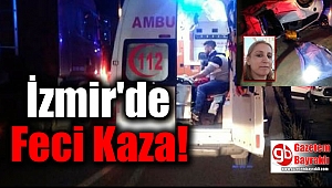 İzmir'de Feci Kaza