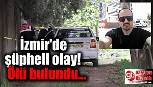 İzmir'de intihar ettiği düşünülen genç arabada ölü bulundu