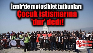 İzmir'de motosiklet tutkunları Çocuk istismarına 'dur' dedi