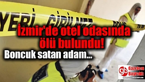 İzmir'de otelde fenalaşan adam kurtarılamadı