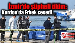 İzmir'de şüpheli ölüm: Kordon'da Erkek cesedi bulundu