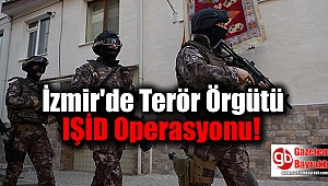İzmir'de Terör Örgütü IŞİD'a Operasyon: 10 Gözaltı
