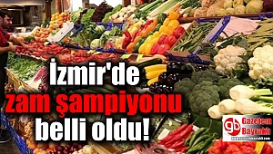 İzmir'de zam şampiyonu belli oldu