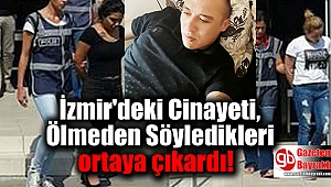 İzmir'deki Cinayeti, Ölmeden Önce Sağlık Görevlilerine Söyledikleri Aydınlattı