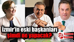 İzmir'in eski başkanları şimdi ne yapacak