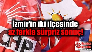 İzmir'in iki ilçesinde az farkla sürpriz sonuç