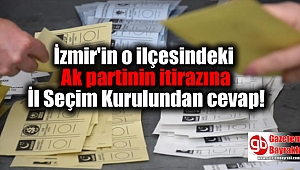 İzmir'in o ilçesindeki Ak partinin itirazına İl Seçim Kurulu ret cevabı verdi