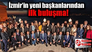 İzmir'in yeni başkanları buluştu