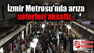 İzmir Metrosu'nda arıza seferleri aksattı