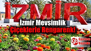 İzmir Mevsimlik Çiçeklerle Rengarenk